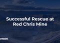 Rescate en Red Chris Mine tras derrumbe subterráneo