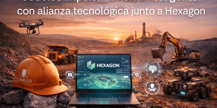 Codelco impulsa minería inteligente con alianza tecnológica junto a Hexagon